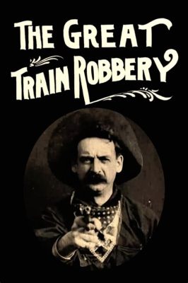 The Great Train Robbery - En klassisk western som skakar om filmvärlden!