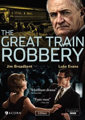 The Great Train Robbery - En Spännande Saga om Rån och Ödliga Konsekvenser!